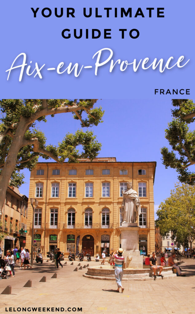 The Best Things to do in AixenProvence, France  Le Long Weekend